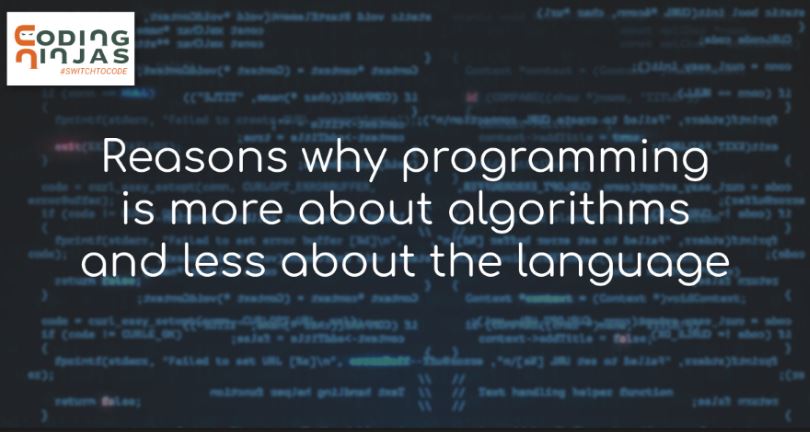 Here’s-why-programming-is-more-about-the-logic-algorithms-and-less-about-the-language.